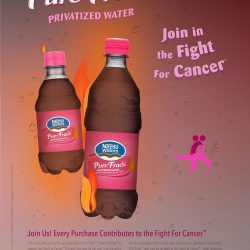 Join Us! Every Purchase Contributes to the Fight For Cancer™ Consumers feel great with every purchase of Pure Frack® Privatized Water™ supporting the Fight For Cancer™. It's easy! Just look for the pink *may not yet be linked to Cancer® label. Our research team has identified Pure Frack® Privatized Water no conclusive evidence to link the causation of, or contribution to, the formation of cancer cells in living organisms. Join us! Mail your cap to our marketing agency. Instead of donating directly to not-for-profit organizations dedicated to finding a cure for cancer, you too can have your personal information placed in a database to be mailed propaganda, similar to this, to encourage future purchases of Pure Frack® Privatized Water.™ A minute percentage of sales made from the reacquired petroleum-based plastic SPILLProof™ caps may be donated to the Fight For Cancer,™ after the deduction of administrative, production-run, and advertising costs. The Fight For Cancer™ is not affiliated with Neztlū Corporation or its subsidiaries. Pure Frack® Privatized Water™ is enhanced with minerals to taste